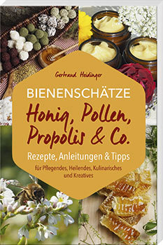 Bienenschätze – Honig, Pollen, Propolis & Co. - Das Buch